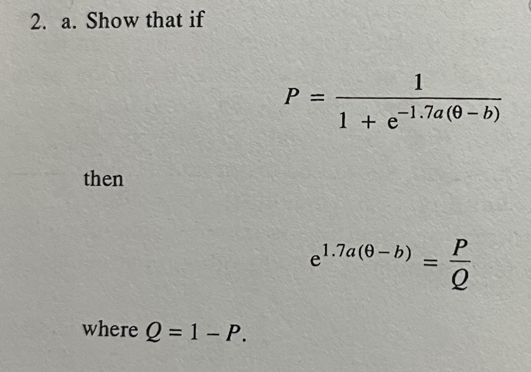 Solved 2. a. Show that if P=1+e−1.7a(θ−b)1 then | Chegg.com
