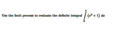 Solved Use the limit process to evaluate the definite | Chegg.com