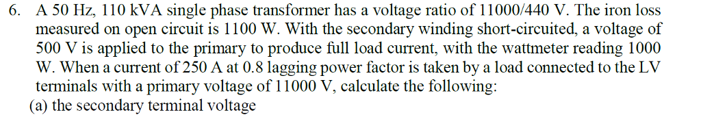 Solved 6. A 50 Hz, 110 kVA single phase transformer has a | Chegg.com