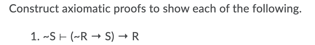 Solved Construct axiomatic proofs to show each of the | Chegg.com