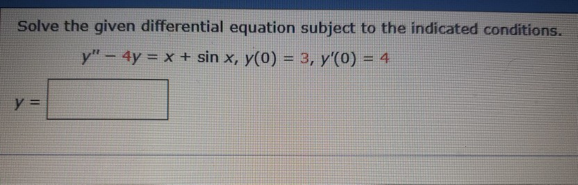 Solved Solve the given differential equation subject to the | Chegg.com