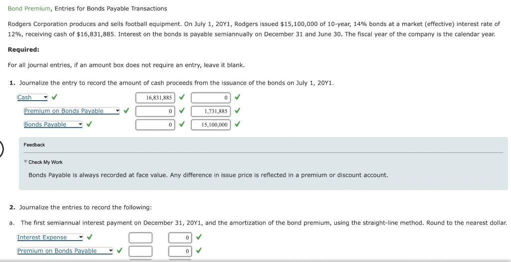 Bond Premium, Entries for Bonds Payable Transactions
Rodgers Corporation produces and sells football equipment. On July 1, 20