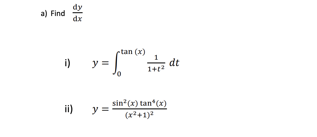 Solved dxdy i) y=∫0tan(x)1+t21dt ii) y=(x2+1)2sin2(x)tan4(x) | Chegg.com