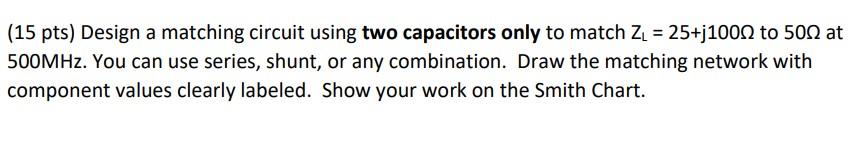 Solved (15 pts) Design a matching circuit using two | Chegg.com