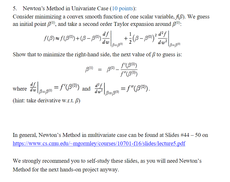 5. Newtons Method in Univariate Case ( 10 points \( ) \) :
Consider minimizing a convex smooth function of one scalar variab