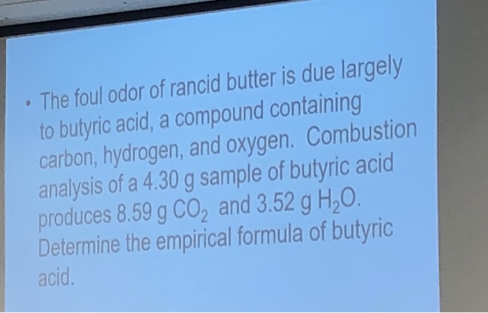 Solved The Foul Odor Of Rancid Butter Is Due Largely To Chegg