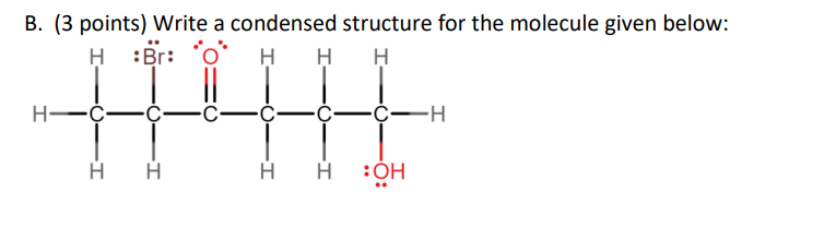 Solved B. (3 points) Write a condensed structure for the | Chegg.com