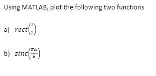 Solved Using MATLAB, plot the following two functions a) | Chegg.com