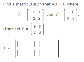 Solved Find A Matrix B Such That AB = I, Where A = | Chegg.com