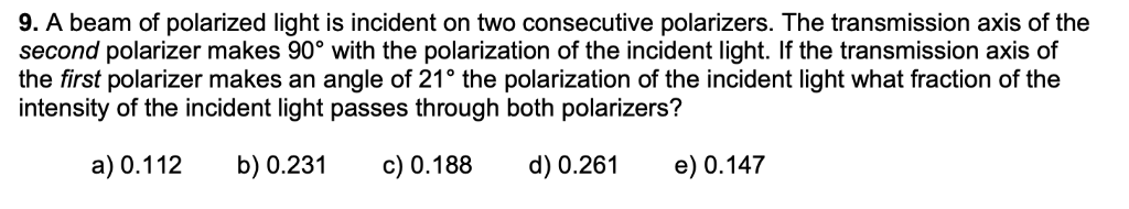 Solved 9. A beam of polarized light is incident on two | Chegg.com