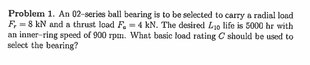 Solved Problem 1. An 02-series ball bearing is to be | Chegg.com
