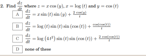 \[ \begin{array}{l} \frac{d z}{d t} \text { where } z=x \cos (y), x=\log (t) \text { and } y=\cos (t) \\ \qquad \frac{d z}{d