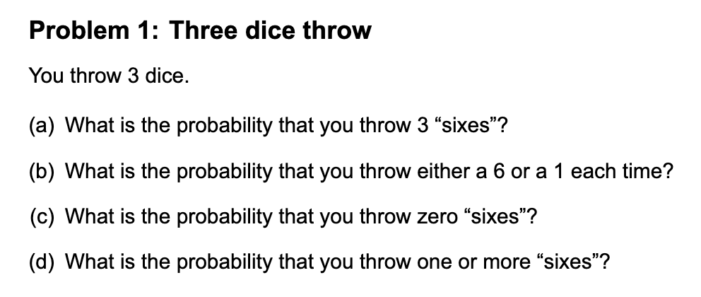 Solved Problem 1: Three dice throw You throw 3 dice. (a) | Chegg.com
