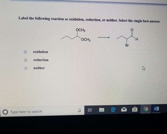 Solved Label The Following Reaction As Oxidation Reduction