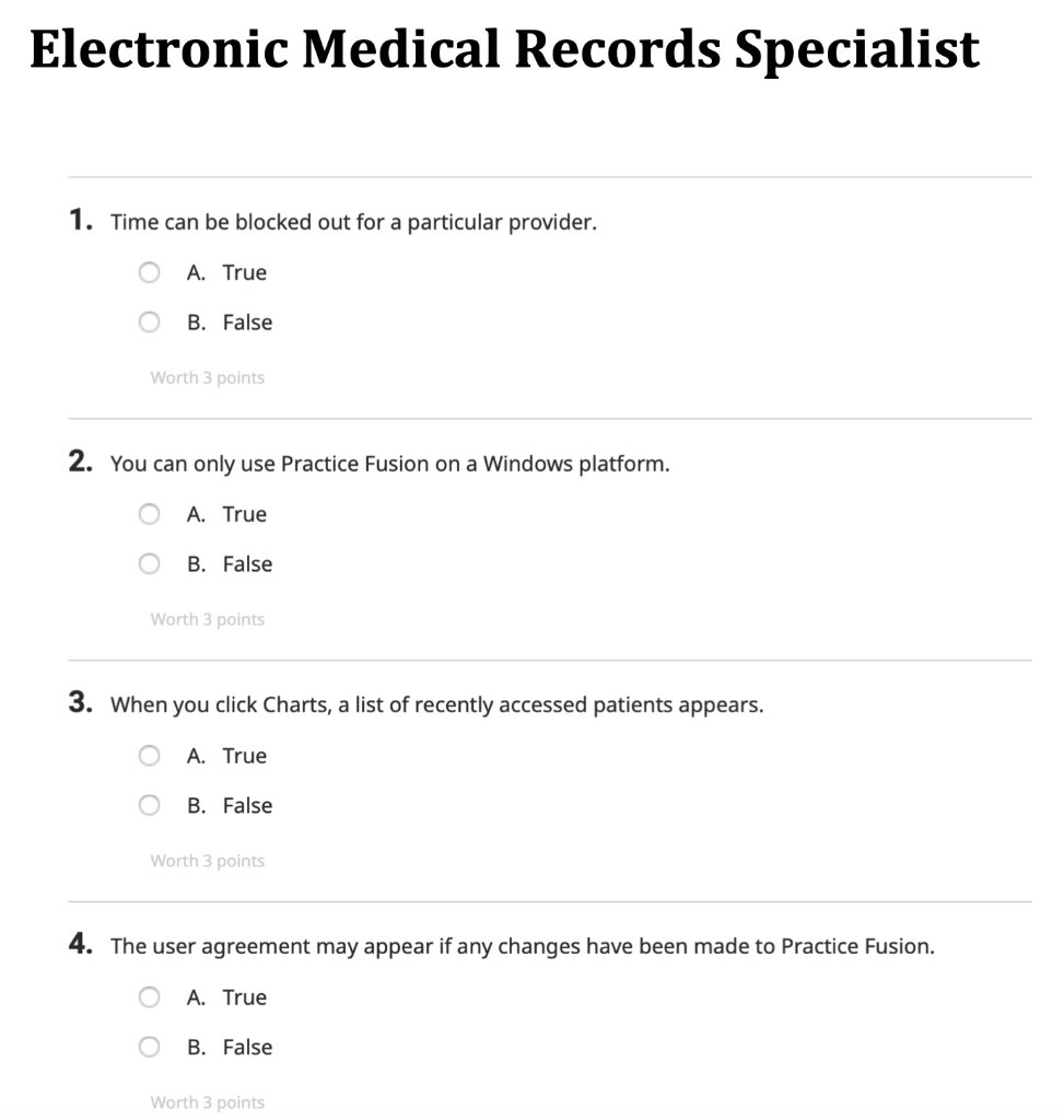 Electronic Medical Records Specialist 1. Time can be blocked out for a particular provider. A. True B. False Worth 3 points 2