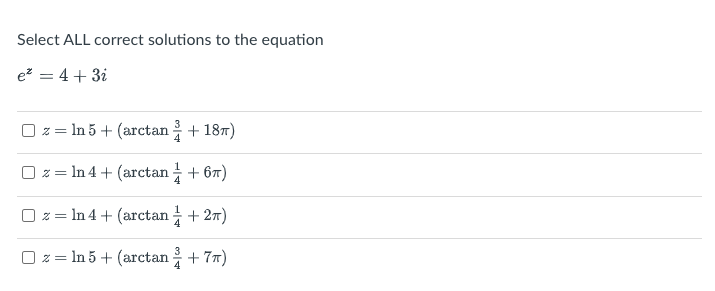Solved Select ALL correct solutions to the equation ez=4+3i | Chegg.com