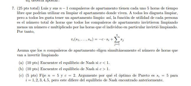 ( 25 pts total) Luis y sus \( n-1 \) compañeros de apartamento tienen cada uno 5 horas de tiempo libre que podrían utilizar e