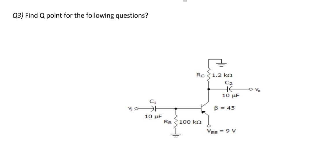 Solved Q3) Find Q point for the following questions? 1.2 C2 | Chegg.com