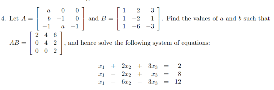 Solved 4. Let A=⎣⎡ab−10−1a00−1⎦⎤ and B=⎣⎡1112−2−631−3⎦⎤. | Chegg.com