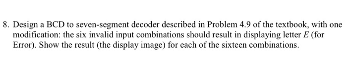 Solved 8. Design a BCD to seven-segment decoder described in | Chegg.com