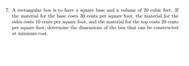 Solved 7 A Rectangular Box Is To Have A Square Base And Chegg Com