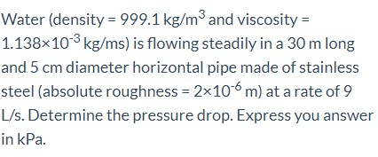 Solved Water (density = 999.1 kg/m3 and viscosity | Chegg.com