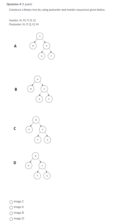 Solved Question 4 (1 point) Construct a binary tree by using | Chegg.com image.
