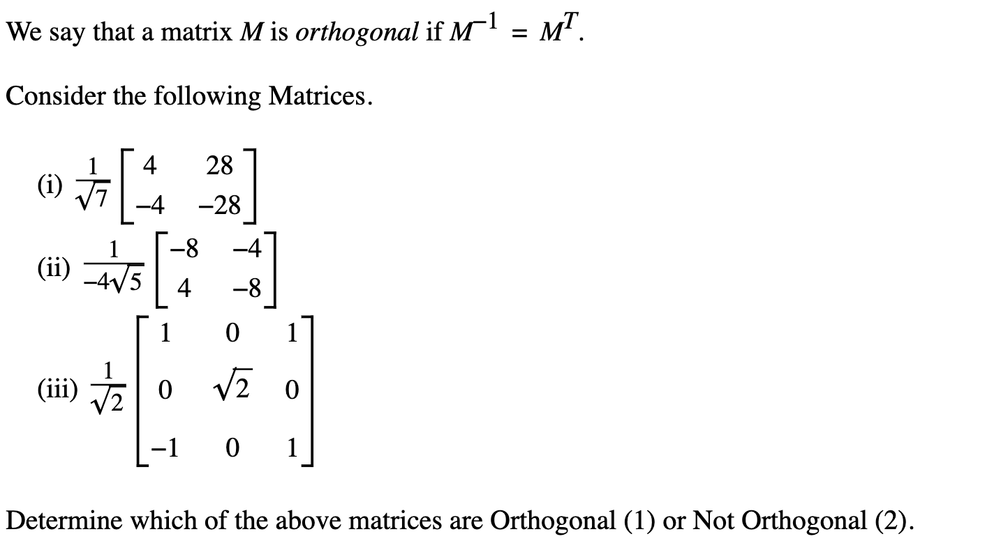 Solved We say that a matrix M is orthogonal if M−1=MT.