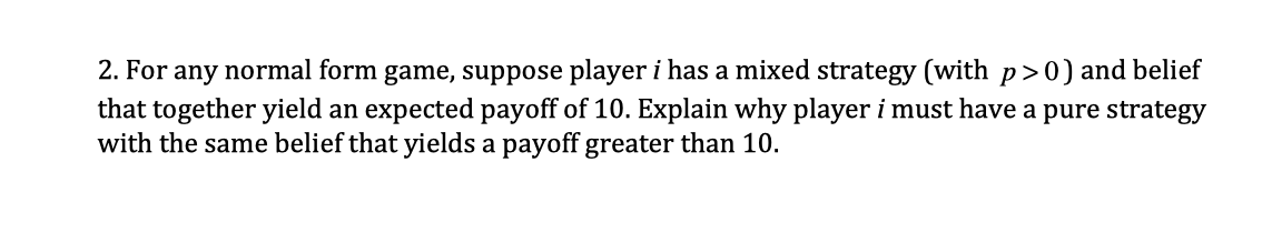 Solved 2. For any normal form game, suppose player i has a | Chegg.com