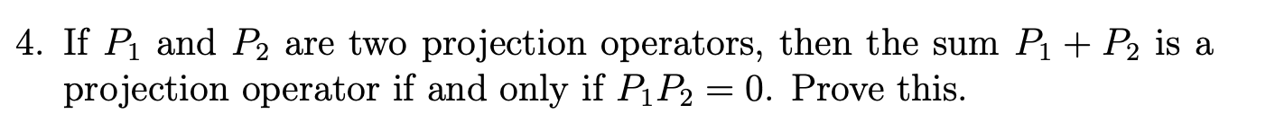 Solved 4. If P1 and P2 are two projection operators, then | Chegg.com