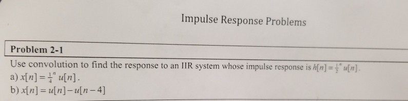 Solved Impulse Response Problems t[n]. Problem 2-1 Use | Chegg.com