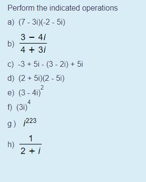 Solved Perform the indicated operations a) (7-3i)(-2-51) 3 - | Chegg.com