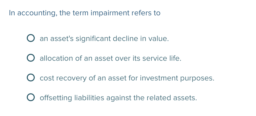 solved-in-accounting-the-term-impairment-refers-to-an-chegg