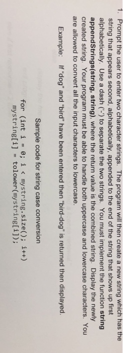 Solved Prompt the user to enter two character strings. The | Chegg.com