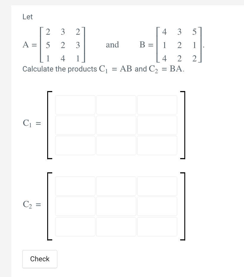 Solved Let A=⎣⎡251324231⎦⎤ and B=⎣⎡414322512⎦⎤. Calculate | Chegg.com