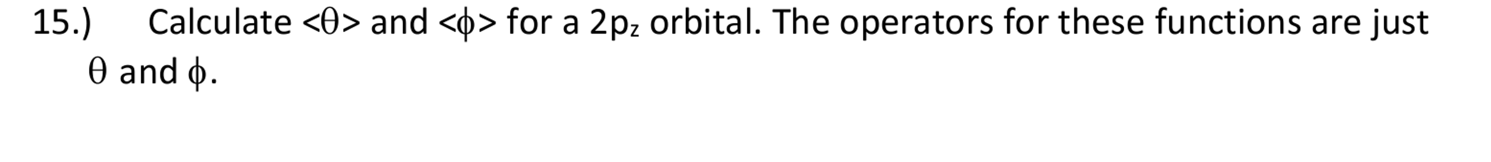 Solved 15. ﻿and ﻿for a 2pz ﻿orbital. The operators | Chegg.com