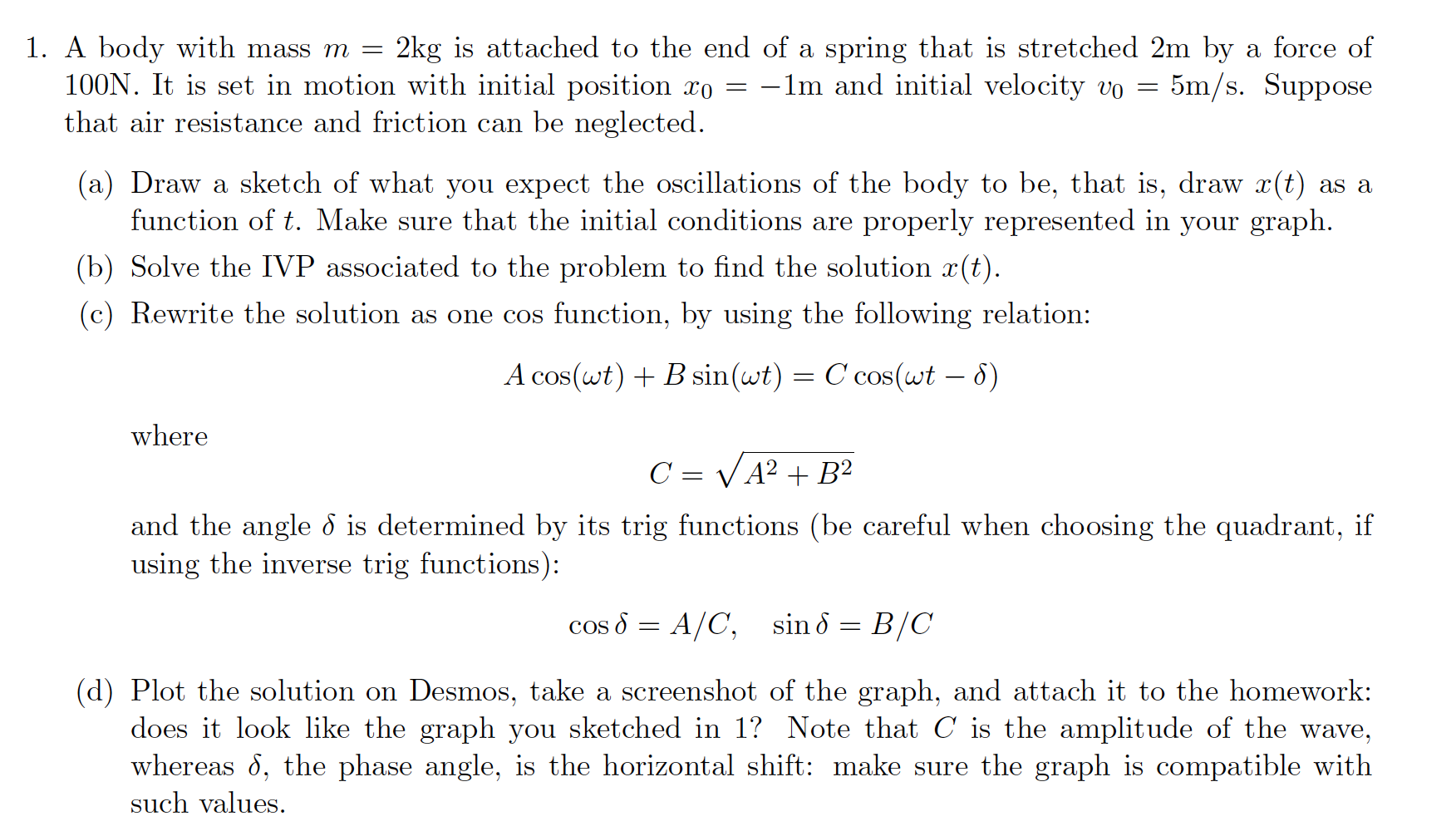 Solved A body with mass m=2 kg is attached to the end of a | Chegg.com