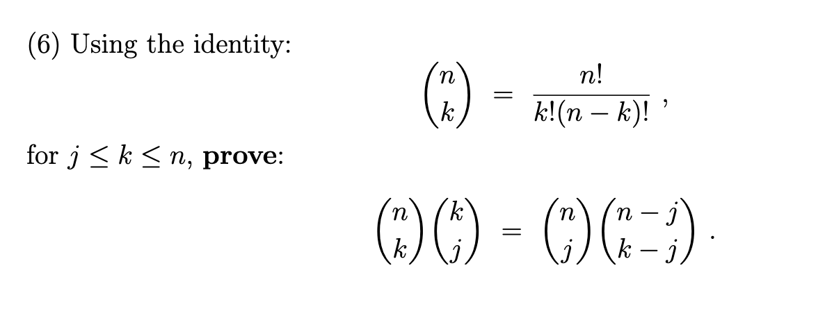 Solved 6 Using The Identity Nkkn−kn For J≤k≤n 5565