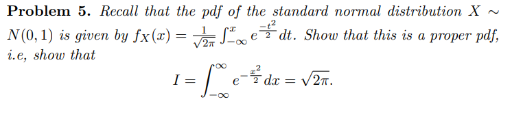 Solved Problem 5. Recall that the pdf of the standard normal | Chegg.com