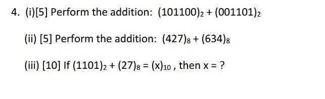 Solved 4. (i)[5] Perform the addition: (101100)2+(001101)2 | Chegg.com