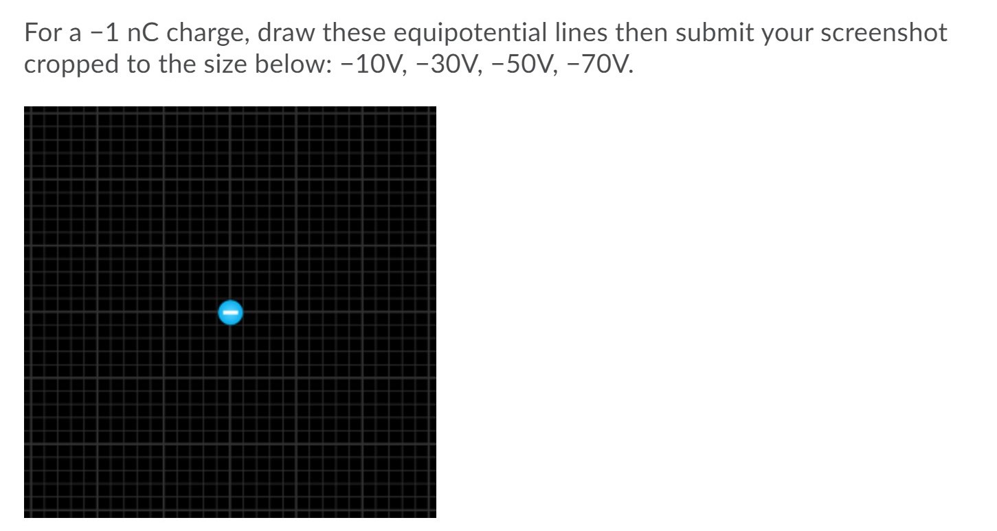 Solved For a -1 nC charge, draw these equipotential lines | Chegg.com