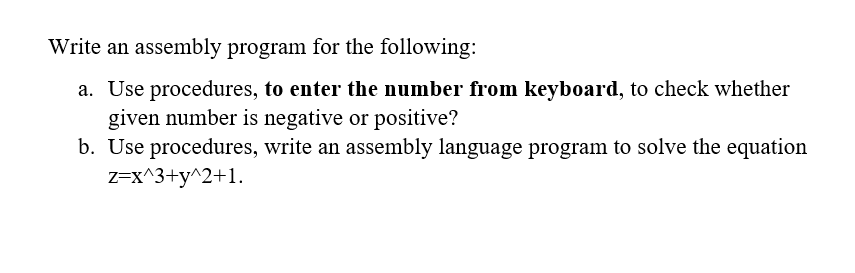 Solved Write an assembly program for the following: a. Use | Chegg.com