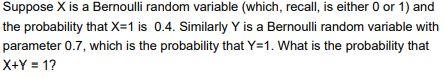 Solved Suppose X is a Bernoulli random variable (which, | Chegg.com