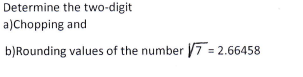 Solved Determine the two-digit a)Chopping and b)Rounding | Chegg.com
