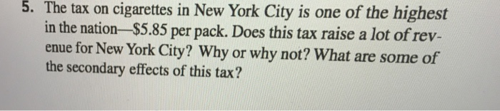 Solved 5 The Tax On Cigarettes In New York City Is One Of Chegg