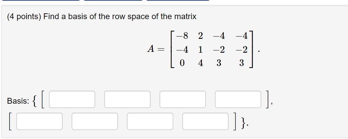 Solved (4 points) Find a basis of the row space of the | Chegg.com