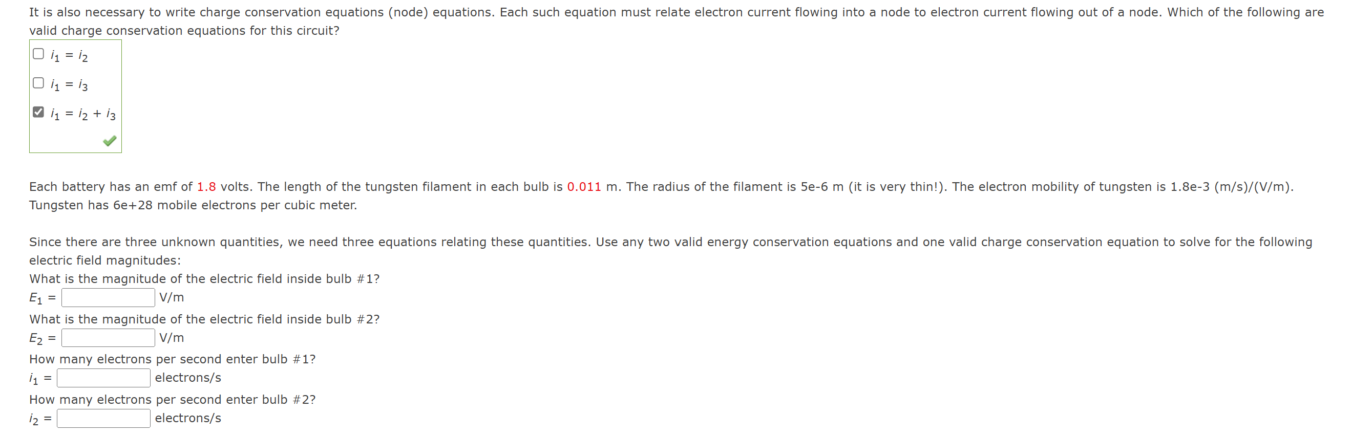 valid charge conservation equations for this circuit?
\[
\begin{array}{l}
i_{1}=i_{2} \\
i_{1}=i_{3} \\
i_{1}=i_{2}+i_{3}
\en