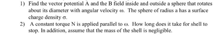 Solved 1) Find the vector potential A and the B field inside | Chegg.com