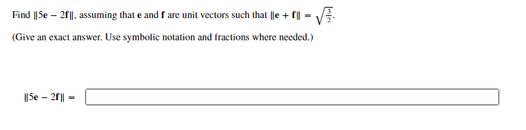 Solved Find ∥5e−2f∥, assuming that e and f are unit vectors | Chegg.com