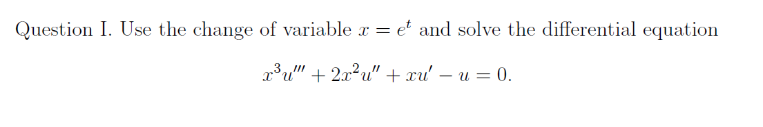 Solved Question I. Use the change of variable x = 3u! + 2 et | Chegg.com